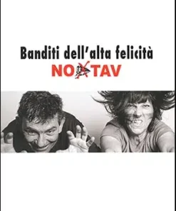 Banditi dell’alta felicità NO TAV